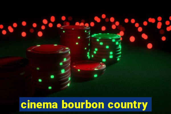 cinema bourbon country